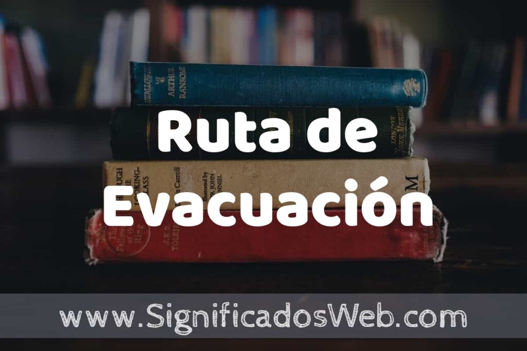 Concepto de Ruta de Evacuación ▶️¿Que es? Definición y Significado