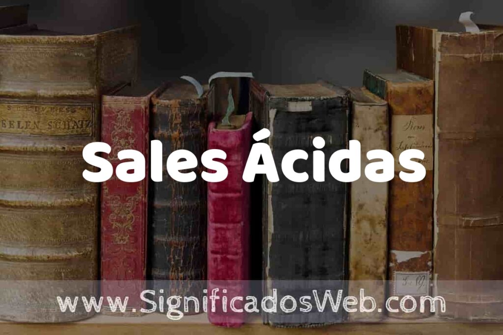 Definición de Sales Ácidas: Que es, 5 Ejemplos, Tipos y Para que Sirve + Sinónimo y Significado