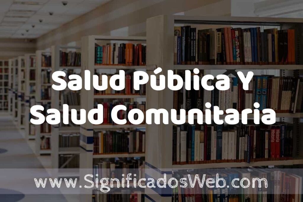 Concepto de Salud Pública Y Salud Comunitaria ✔️ Significado y Definición