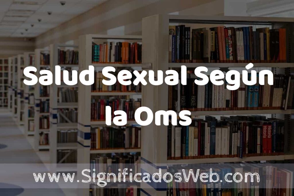 Concepto de Salud Sexual Según la Oms ✔️ Significado y Definición
