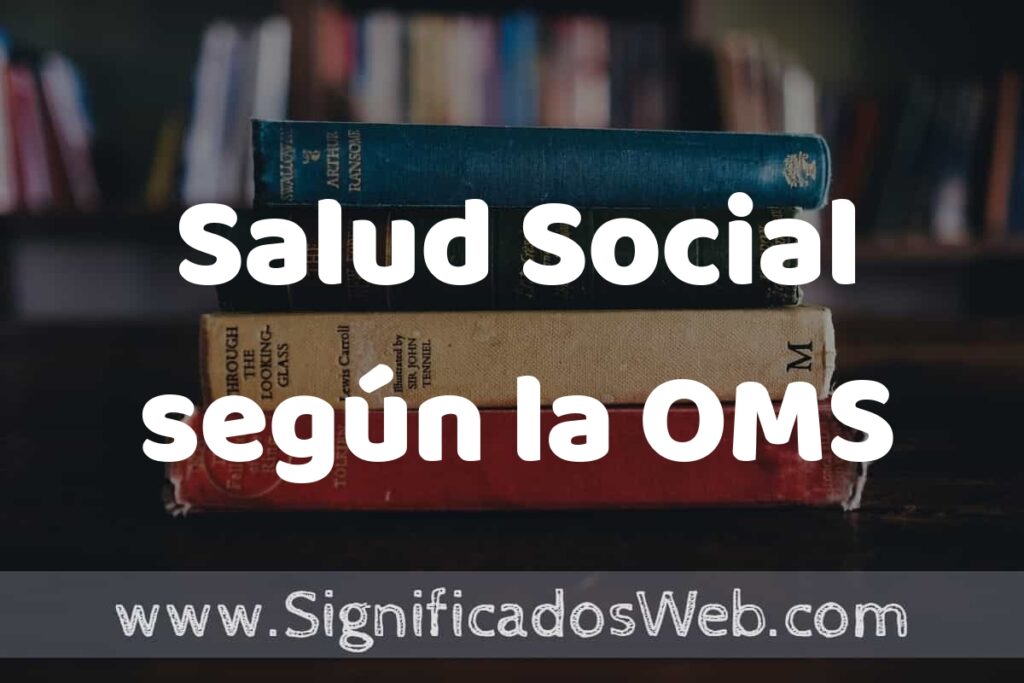 Concepto de Salud Social según la OMS ▶️¿Que es? Definición y Significado