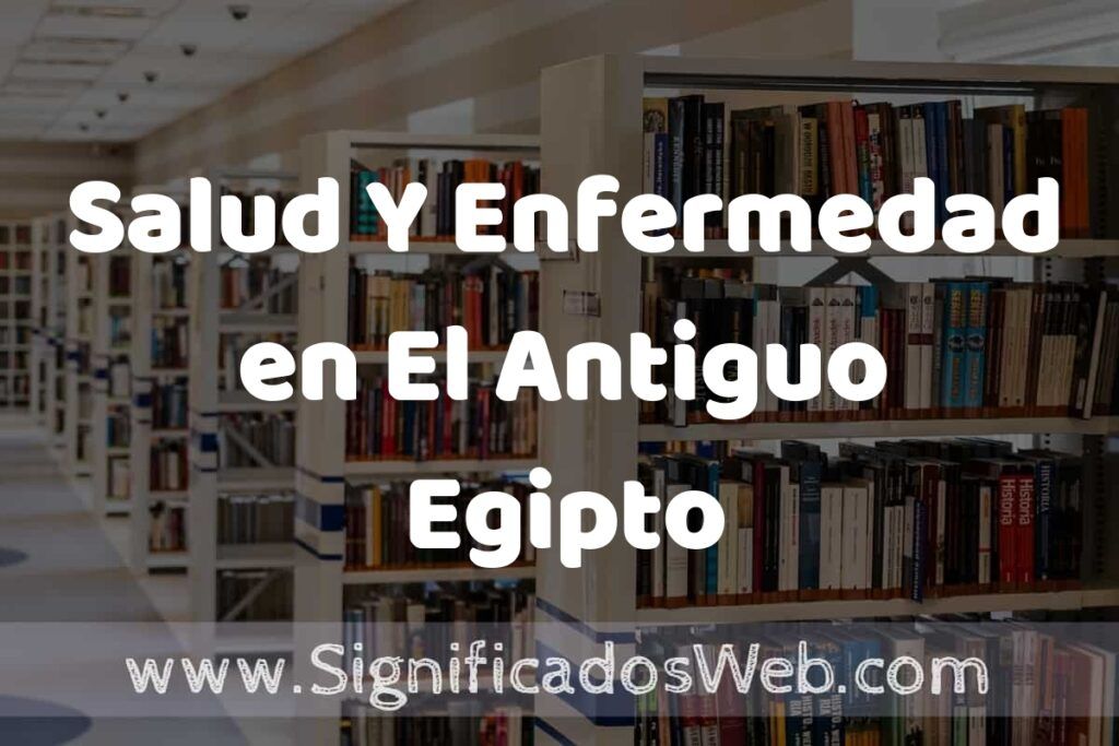 Concepto de Salud Y Enfermedad en El Antiguo Egipto ✔️ Significado y Definición