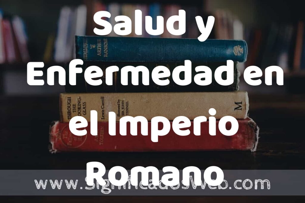 Concepto de Salud y Enfermedad en el Imperio Romano ▶️¿Que es? Definición y Significado