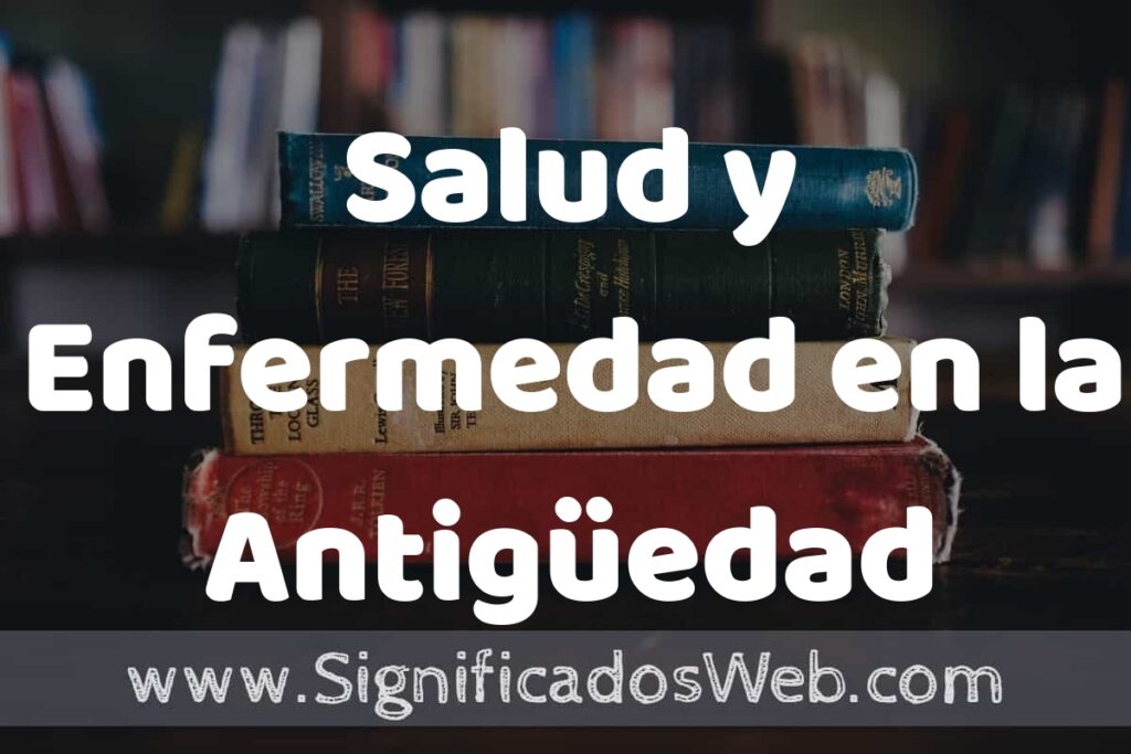 Concepto de Salud y Enfermedad en la Antigüedad ▶️¿Que es? Definición y Significado