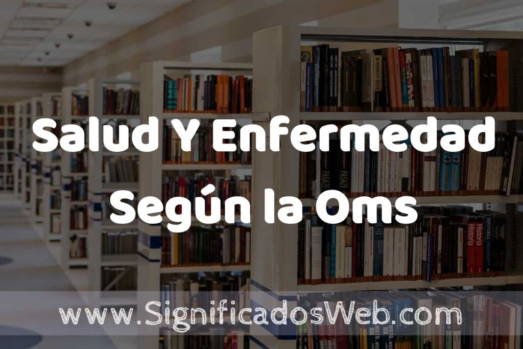 Concepto de Salud Y Enfermedad Según la Oms ✔️ Significado y Definición