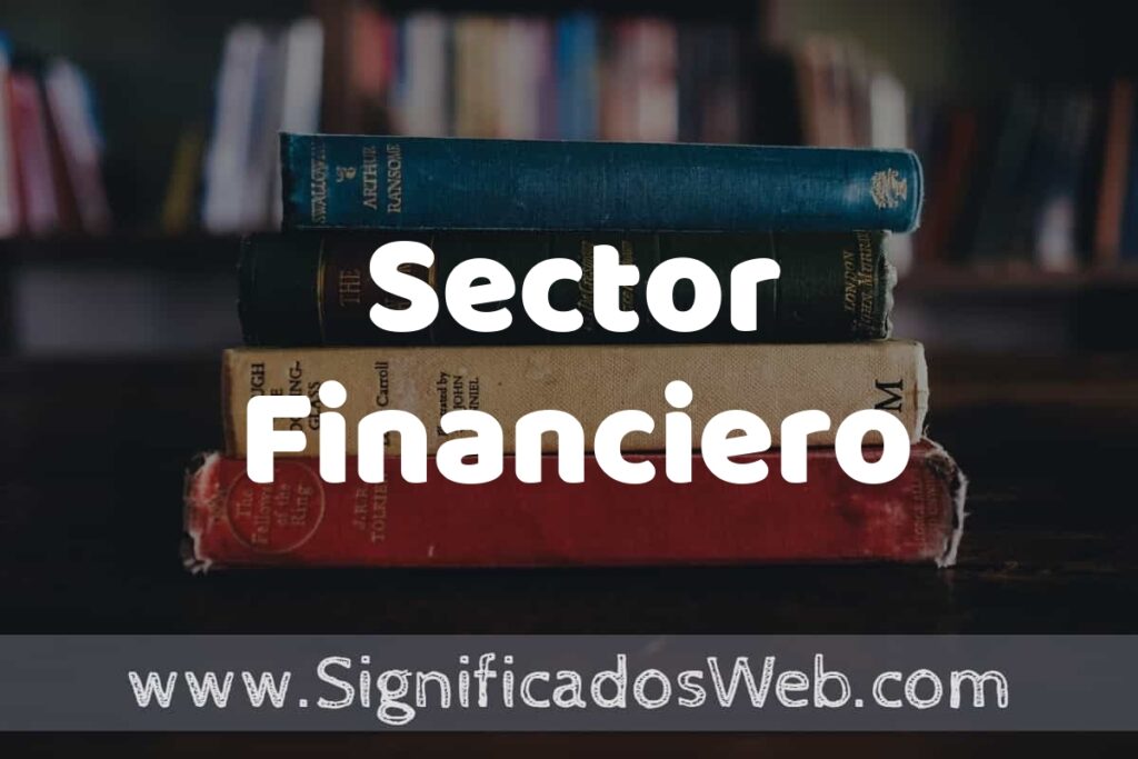 Concepto de Sector Financiero ▶️¿Que es? Definición y Significado