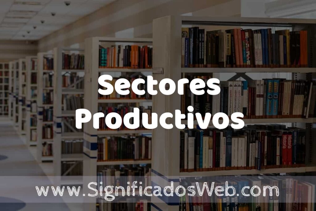 Concepto de Sectores Productivos ✔️ Significado y Definición