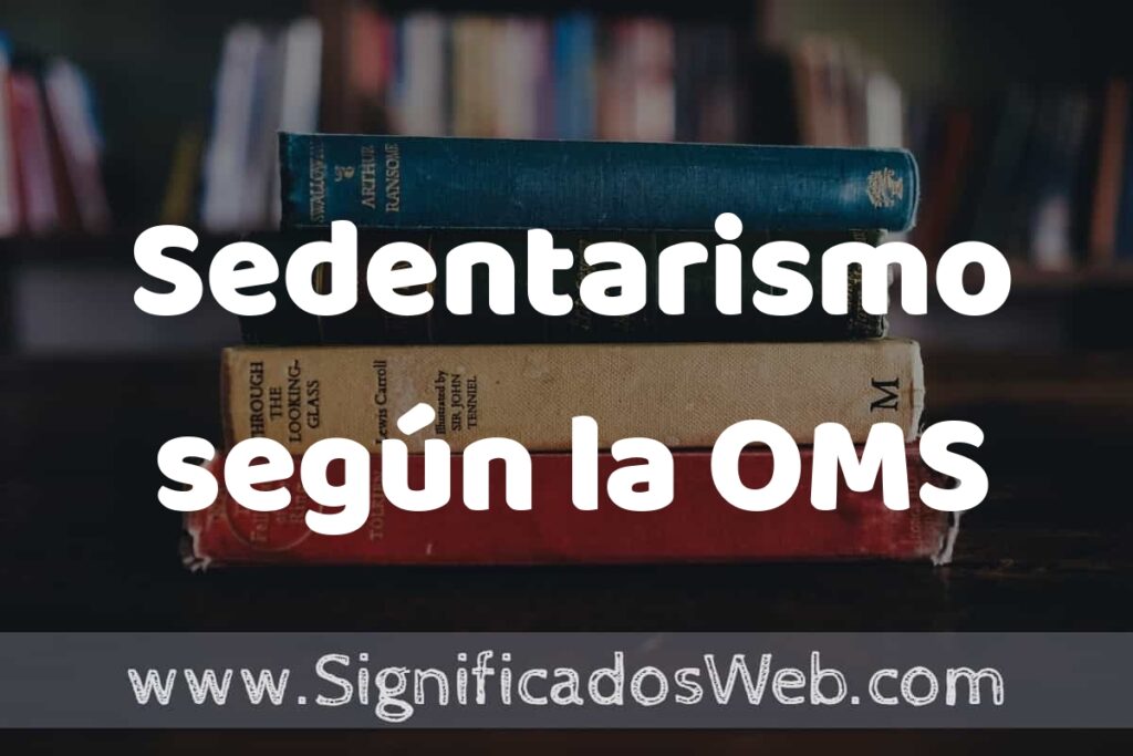Concepto de Sedentarismo según la OMS ▶️¿Que es? Definición y Significado