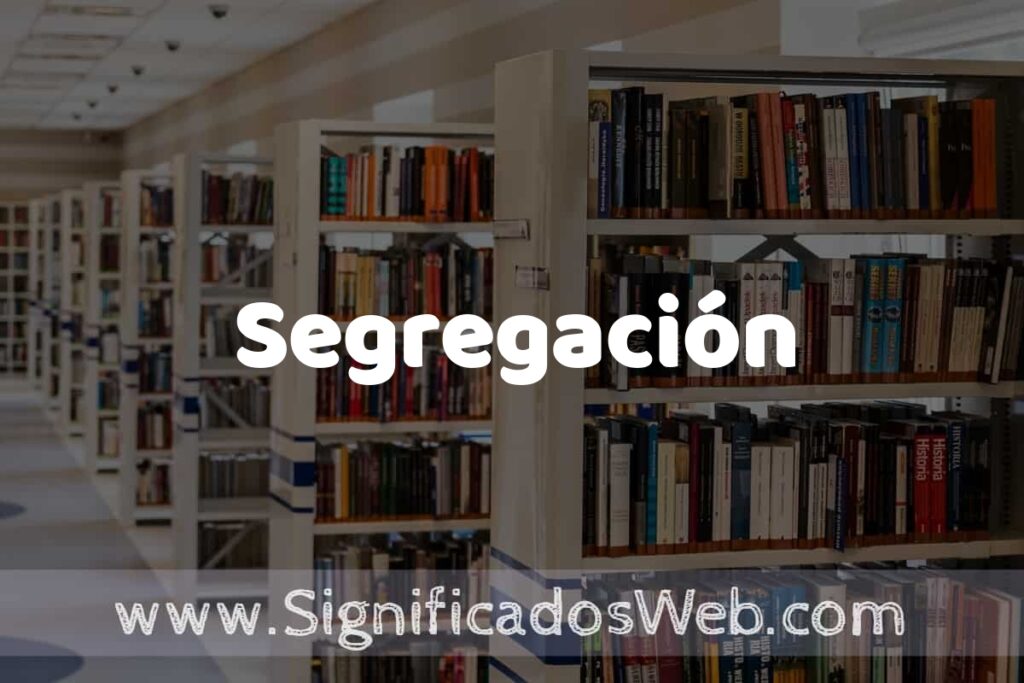 Concepto de Segregación ✔️ Significado y Definición