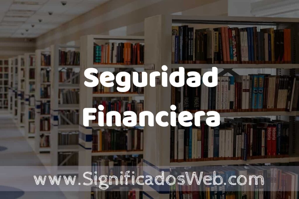 Concepto de Seguridad Financiera ✔️ Significado y Definición