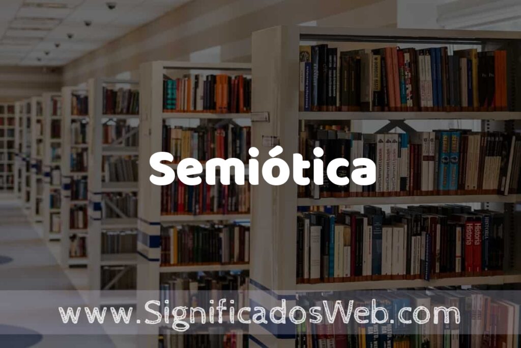 Concepto de Semiótica ✔️ Significado y Definición