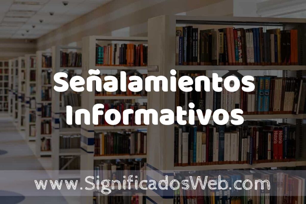Señalamientos Informativos ✔️ Significado y Definición