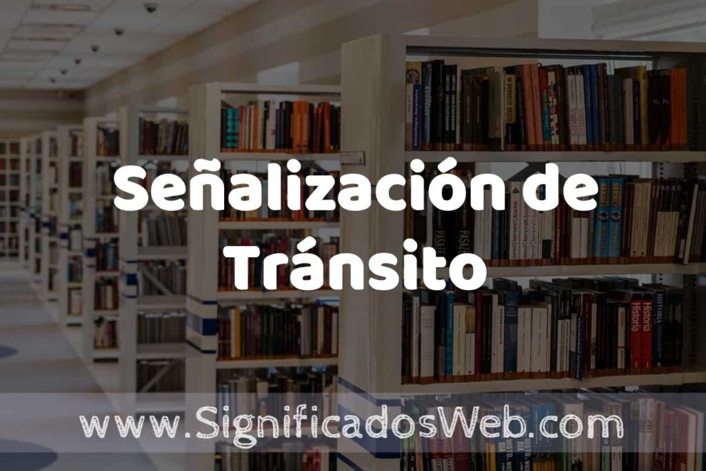 Concepto de Señalización de Tránsito ✔️ Significado y Definición