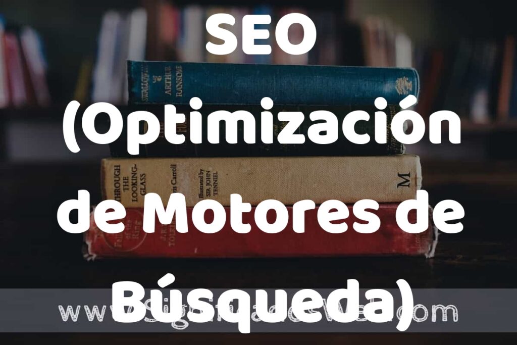 Concepto de SEO (Optimización de Motores de Búsqueda) ▶️¿Que es? Definición y Significado