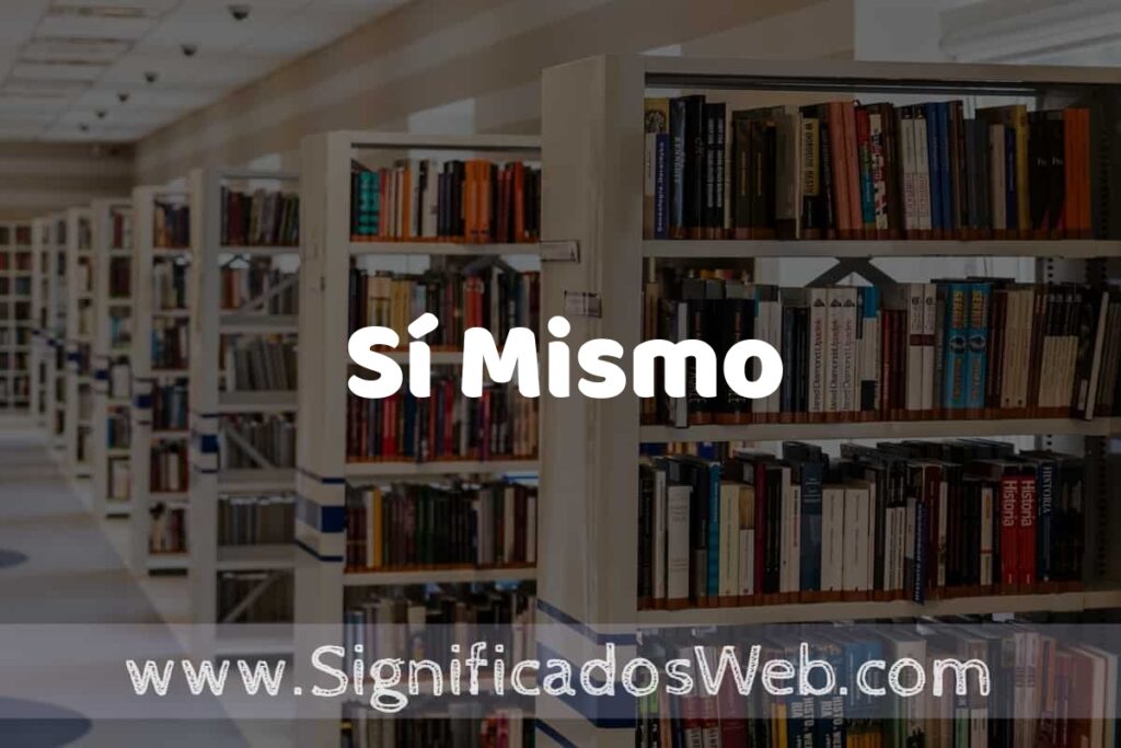 Concepto de Sí Mismo ✔️ Significado y Definición