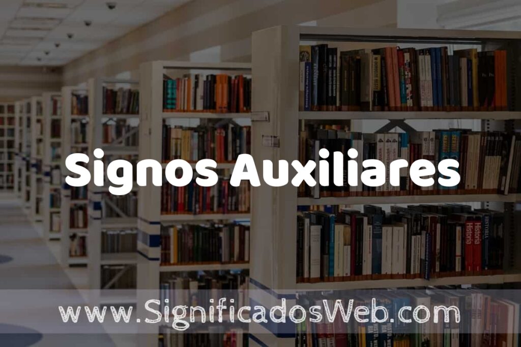 Concepto de Signos Auxiliares ✔️ Significado y Definición