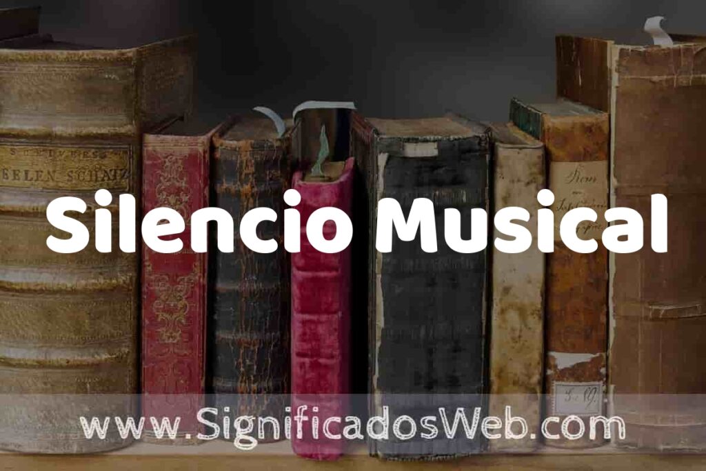 Definición de Silencio Musical: Que es, 5 Ejemplos, Tipos y Para que Sirve + Sinónimo y Significado