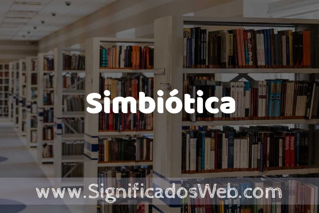 Concepto de Simbiótica ✔️ Significado y Definición