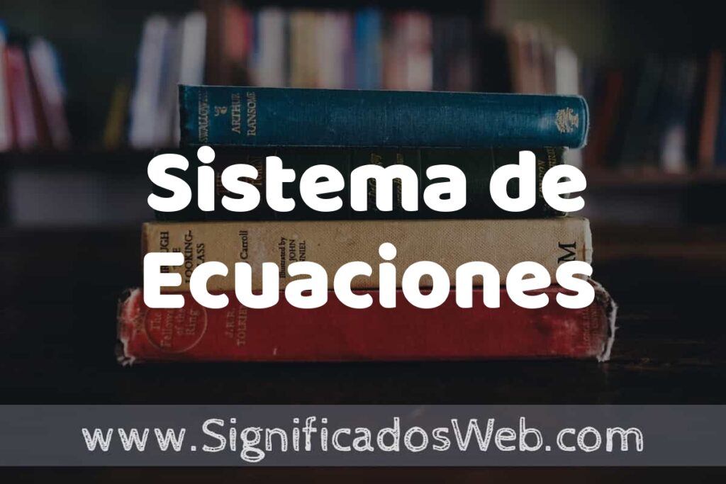 Concepto de Sistema de Ecuaciones ▶️¿Que es? Definición y Significado