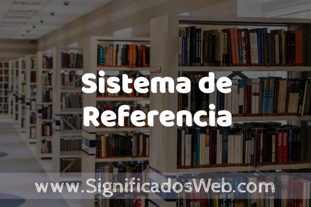 Concepto de Sistema de Referencia ✔️ Significado y Definición