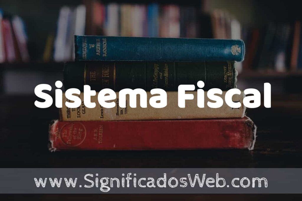 Concepto de Sistema Fiscal ▶️¿Que es? Definición y Significado