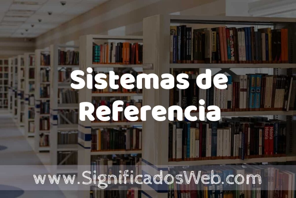 Concepto de Sistemas de Referencia ✔️ Significado y Definición