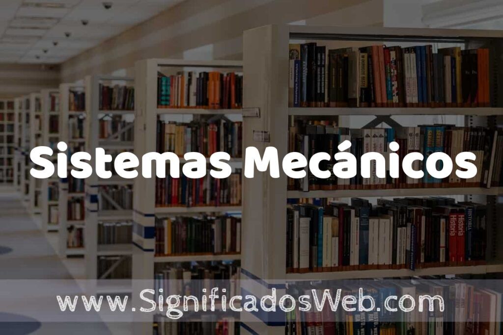 Concepto de Sistemas Mecánicos ✔️ Significado y Definición