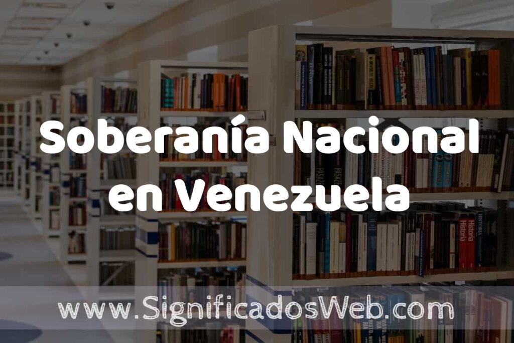 Concepto de Soberanía Nacional en Venezuela ✔️ Significado y Definición