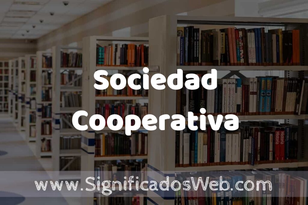 Concepto de Sociedad Cooperativa ✔️ Significado y Definición