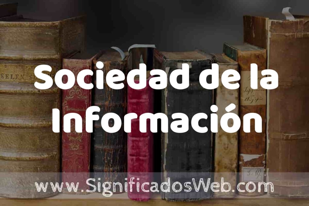 Definición de Sociedad de la Información: Que es, 5 Ejemplos, Tipos y Para que Sirve + Sinónimo y Significado