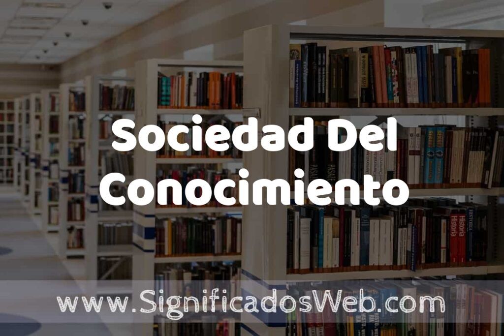 Concepto de Sociedad Del Conocimiento ✔️ Significado y Definición