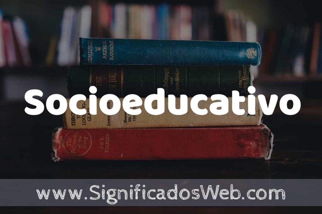Concepto de Socioeducativo ▶️¿Que es? Definición y Significado