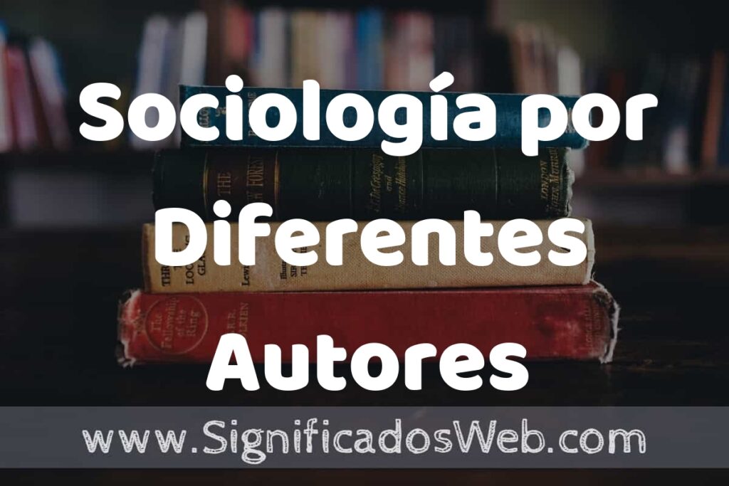 Concepto de Sociología por Diferentes Autores ▶️¿Que es? Definición y Significado