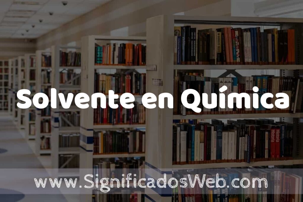 Concepto de Solvente en Química ✔️ Significado y Definición