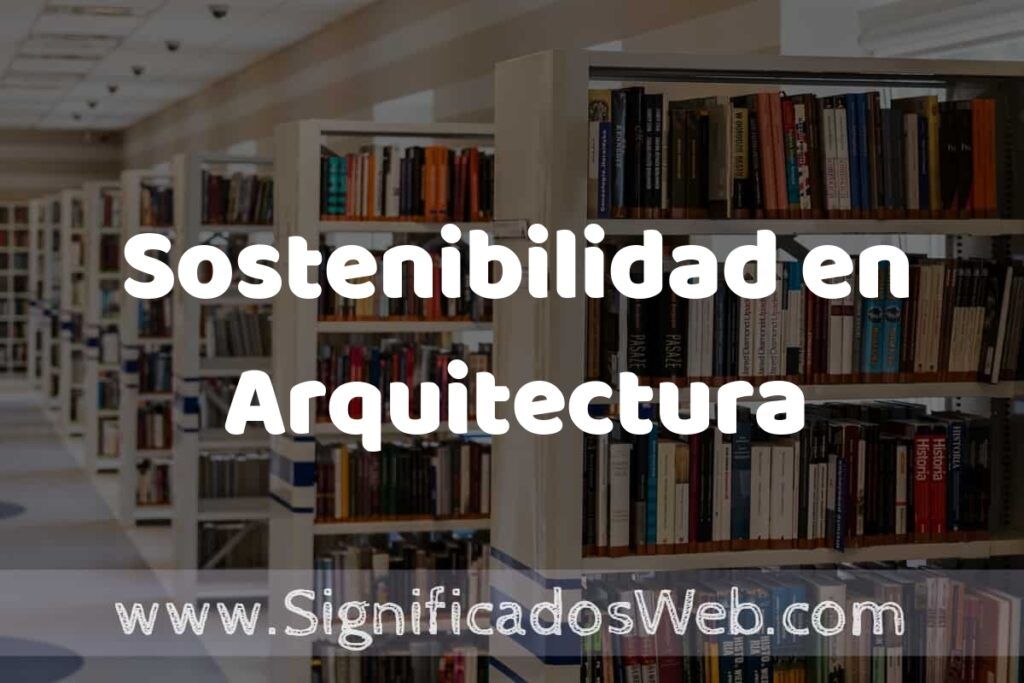 Concepto de Sostenibilidad en Arquitectura ✔️ Significado y Definición