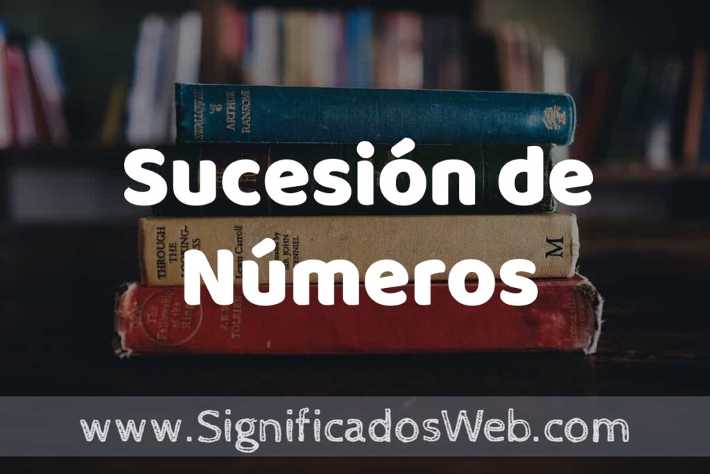 Concepto de Sucesión de Números ▶️¿Que es? Definición y Significado