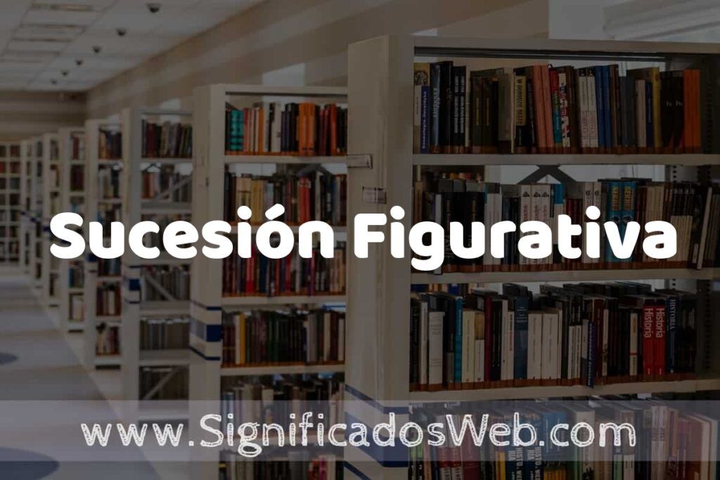 Concepto de Sucesión Figurativa ✔️ Significado y Definición