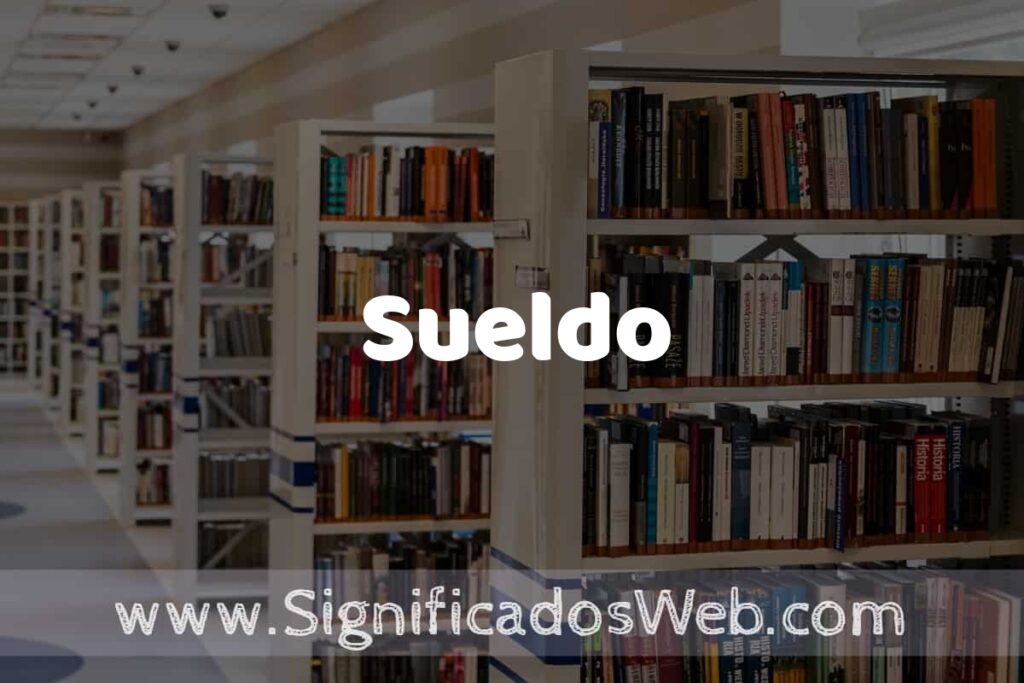 Concepto de Sueldo ✔️ Significado y Definición