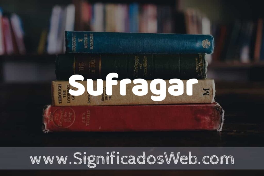 Concepto de Sufragar ▶️¿Que es? Definición y Significado