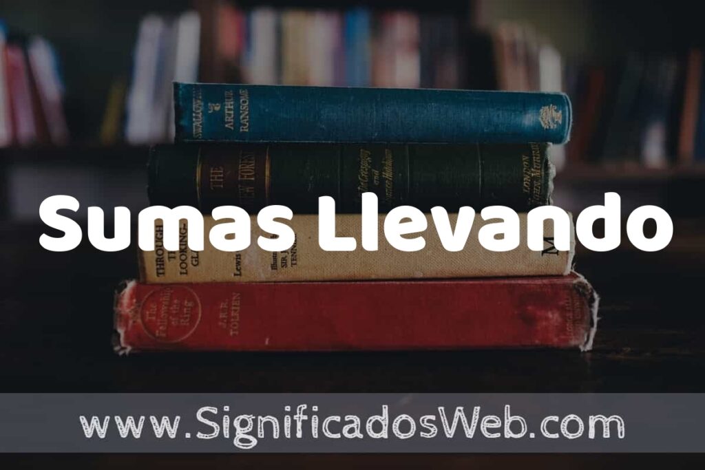 Concepto de Sumas Llevando ▶️¿Que es? Definición y Significado