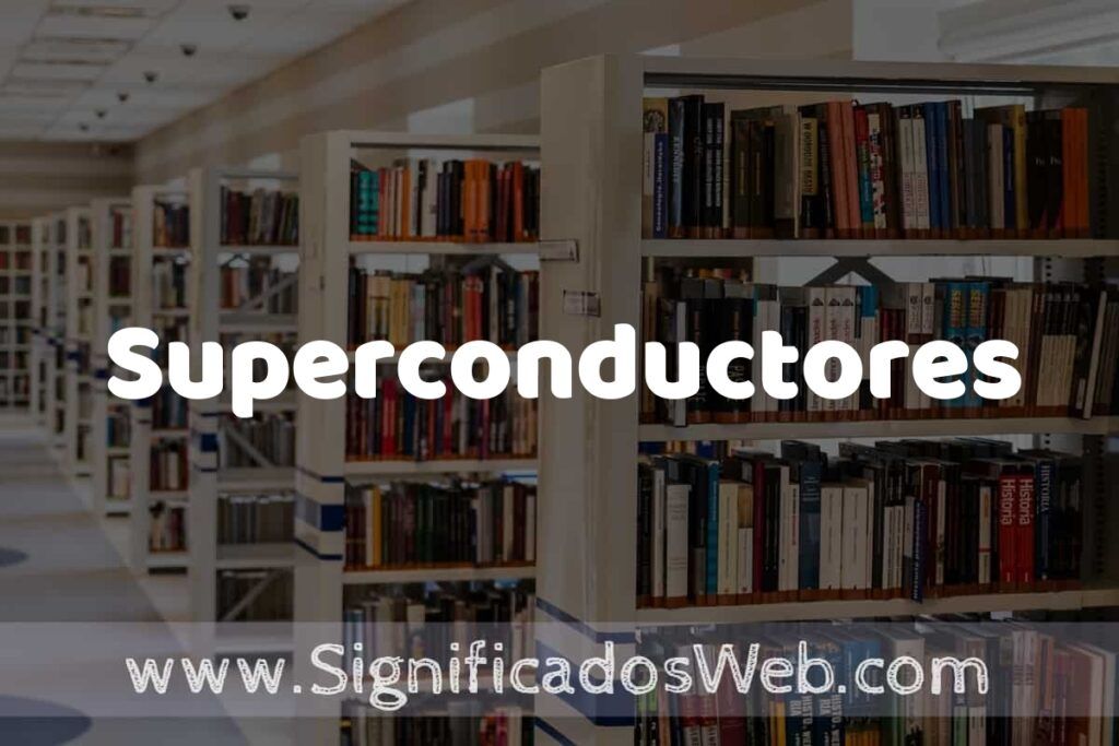 Concepto de Superconductores ✔️ Significado y Definición