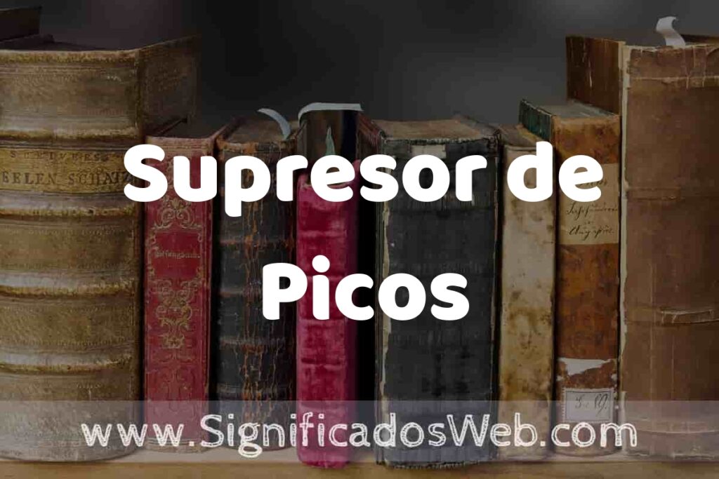 Definición de Supresor de Picos: Que es, 5 Ejemplos, Tipos y Para que Sirve + Sinónimo y Significado