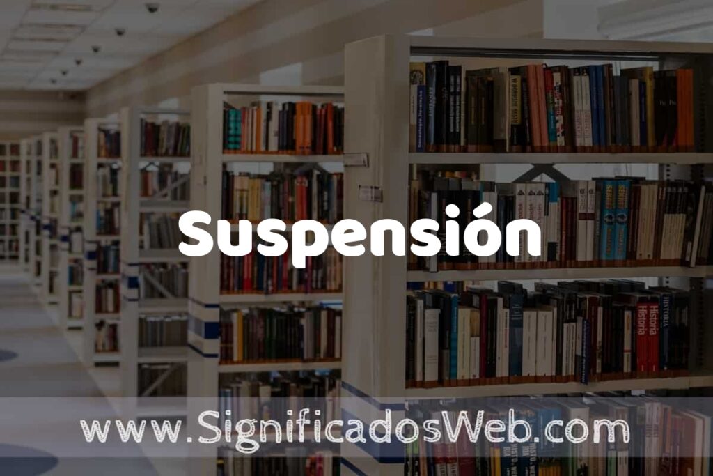 Concepto de Suspensión ✔️ Significado y Definición