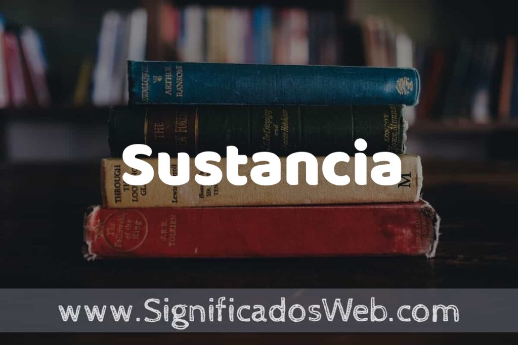 Concepto de Sustancia ▶️¿Que es? Definición y Significado