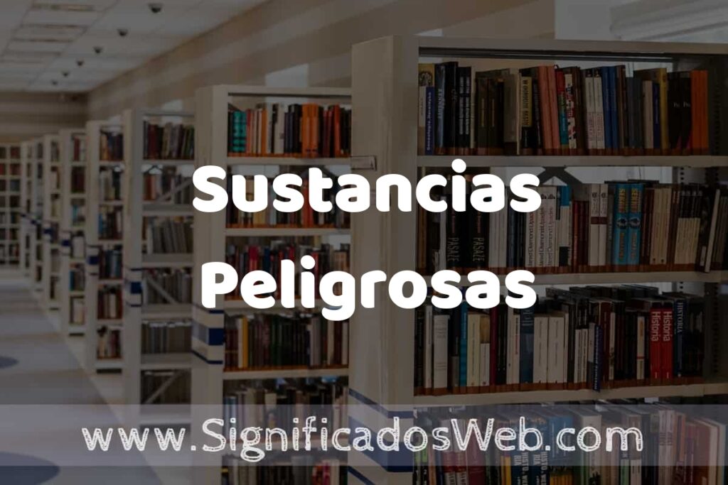 Concepto de Sustancias Peligrosas ✔️ Significado y Definición