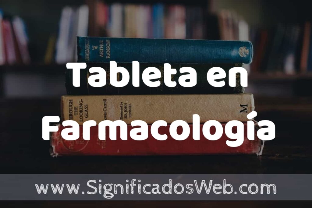 Concepto de Tableta en Farmacología ▶️¿Que es? Definición y Significado