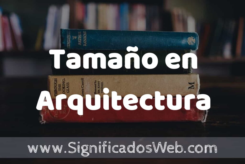 Concepto de Tamaño en Arquitectura ▶️¿Que es? Definición y Significado