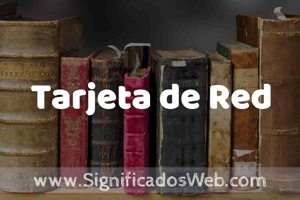 Definición de Tarjeta de Red: Que es, 5 Ejemplos, Tipos y Para que Sirve + Sinónimo y Significado
