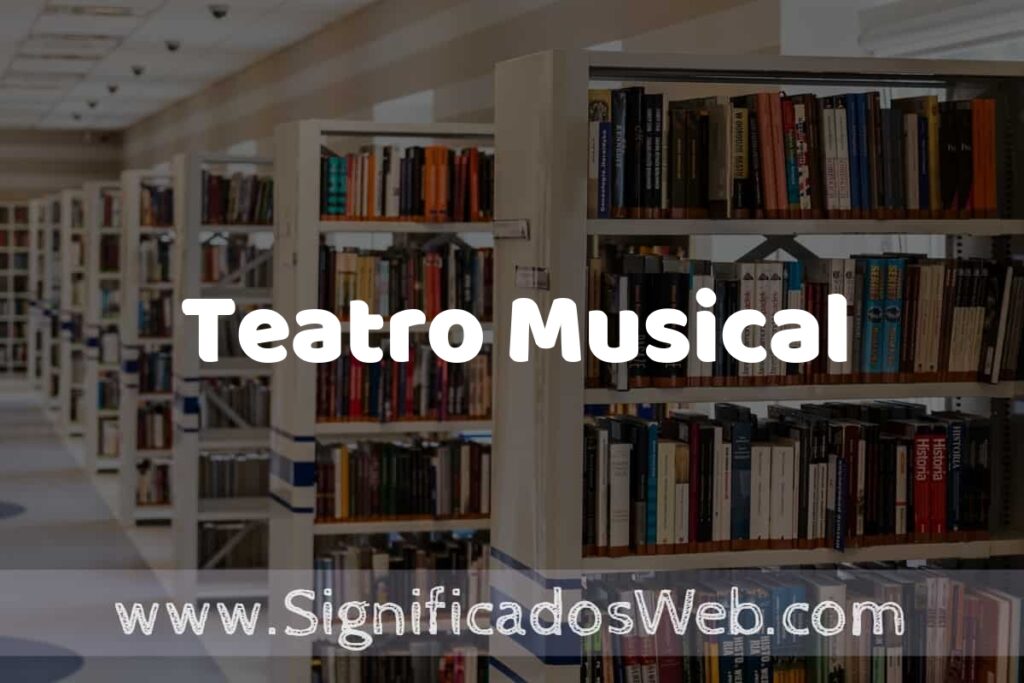 Concepto de Teatro Musical ✔️ Significado y Definición