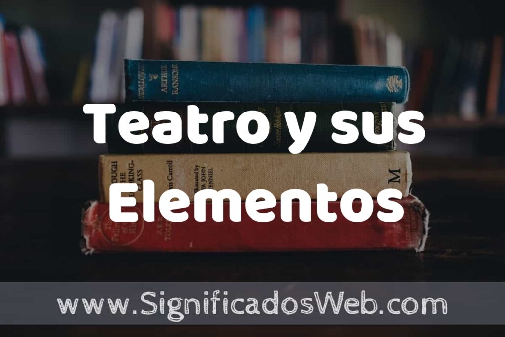 Concepto de Teatro y sus Elementos ▶️¿Que es? Definición y Significado